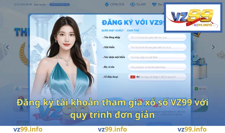 Đăng ký tài khoản tham gia xổ số VZ99 với quy trình đơn giản
