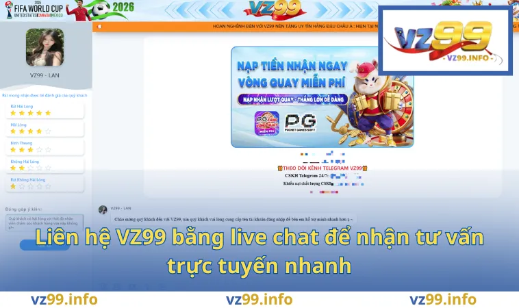 Liên hệ VZ99 bằng live chat để nhận tư vấn trực tuyến nhanh