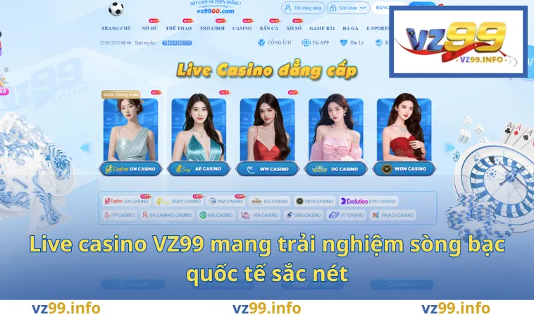 Live casino VZ99 mang trải nghiệm sòng bạc quốc tế sắc nét
