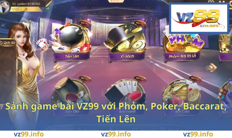 Sảnh game bài VZ99 với Phỏm, Poker, Baccarat, Tiến Lên