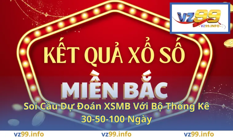Soi Cầu Dự Đoán XSMB Với Bộ Thống Kê 30-50-100 Ngày