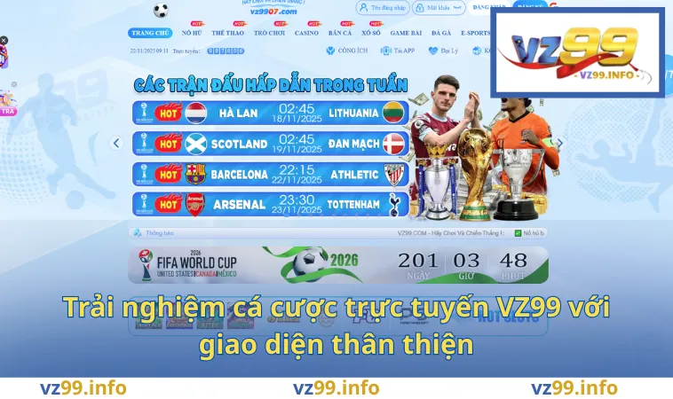Trải nghiệm cá cược trực tuyến VZ99 với giao diện thân thiện